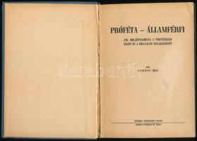Gyarmati Béla: Próféta - Államférfi. Aki megjövendölte a történelem végét és a megváltó megjelenését...
