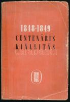 1848-1849. Centenáris kiállítás.
[Budapest], 1948. Történelmi Emlékbizottság (Officina Nyomda és Ki...