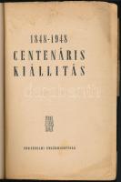 1848-1849. Centenáris kiállítás.
[Budapest], 1948. Történelmi Emlékbizottság (Officina Nyomda és Ki...
