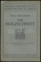[fametszet készítés technikáját bemutató könyv] Friedländer, Max J.: Der Holzschnitt. Mit 93 Abbildungen im Text und 2 Tafeln.: Reimer, Berlin, 1917 Kiadói papírkötésben