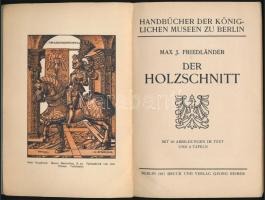 [fametszet készítés technikáját bemutató könyv] Friedländer, Max J.:
Der Holzschnitt. Mit 93 Abbild...