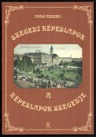 Apró Ferenc: Szegedi képeslapok - A képeslapok Szegedje. Szeged, 1999. Grimm Könyvkiadó. Kiadói kartonált papírkötésben