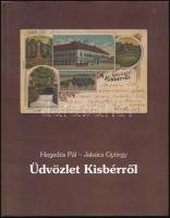 Hegedüs Pál - Jaksics György: Üdvözlet Kisbérről. Bp., 2008, magánkiadás. Gazdag képanyaggal illusztrálva. Kiadói egészvászon-kötés, kiadói papír védőborítóban.