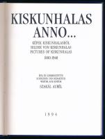Szakál Aurél: Kiskunhalas anno... Képek Kiskunhalasról. Bp., Kiskunhalas, 1994, Kiskunhalas Város Ön...