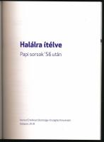 Bellavics István, Földváryné Kiss Réka (szerk.): Halálra ítélve - Papi sorsok '56 után. Bp., 20...