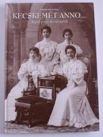 Székelyné Kőrösi Ilona: Kecskemét anno... Képek a régi Kecskemétről (magyar-angol-német) Kecskemét, 1998., Bács-Kiskun M. Önkormányzat Katona József Múzeuma. Kiadói kartonált papírkötésben, dedikált