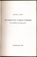 Botka János: Kunhegyes város címere. Heraldikai monográfia. Kunhegyes, 1998. 125p. Kiadói kartonált ...