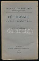 Földi János magyar grammatikája. Közzéteszi: Gulyás Károly. Régi Magyar Könyvtár 28. Bp., 1912, MTA, 303+(1) p. Kiadói papírkötés, minimálisan sérült, tulajdonosi névbejegyzéssel.
