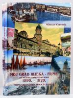 Milovan Cemović: Moj Grad Rijeka - Fiume na starim razglednicama 1890. - 1920. primosko-goranska županija. Zagreb, 2006. Kiadói kartonált papírkötés