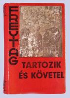 Freytag, Gustav: Tartozik és követel. (Soll und Haben.) Ford.: Fülöp Zsigmond. I-III. köt. [Egy kötetben.] Bp., 1928, Nova, 272 p.; 269+(3) p.; 264 p. Első magyar kiadás. Kiadói félvászon-kötés, kissé kopottas borítóval.