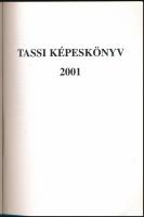 Horváth Attila, Mag József, Neszményi György (szerk.): Tassi Képeskönyv 2001. Kiskunlacháza, 2001, T...