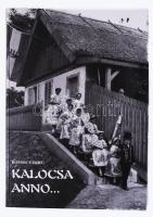 Romsics Imre: Kalocsa anno... Kalocsai fotográfiák. Kalocsa, 1999, Kalocsai Múzeumbarátok Köre. Kiadói kartonált papírkötésben