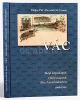 Héjjas Pál - Horváth M. Ferenc: Vác. Régi képeslapok 1896-1950. Vác, 2001. Kiadja Vác város Önkormányzata. 179 pg. / Vác on Old Postcards