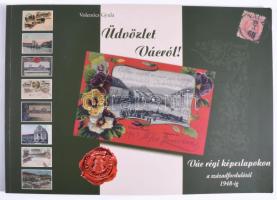 Volentics Gyula: Üdvözlet Vácról! (Vác régi képeslapokon a századfordulótól 1948-ig) Vác, 2018. Szerzői Kiadás.