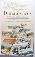 Matussné Lendvai Márta, Pongrácz Zsuzsánna: Dunaújváros története képeslapokon (magyar-angol-német) ...