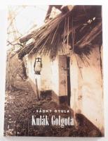 Sághy Gyula: Kulák Golgota. Hunyad., 2012, Hunyad Kiadó. Kiadói kartonált papírkötés. Számozott (0320./4000) példány. Sághy Gyula és Hunyad Simon Péter dedikációjával