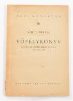 Volly István: Vőfélykönyv. Lakodalmi versek, dalok, táncok gyűjteménye.    (Bp.) é. n. Misztótfalusi. 80 l. (Népi Műsortár 15.) Kiadói papírborítóban.