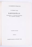 Mihálka György: Karvezetés IV. Bp., 1986. Tankönyvkiadó. Kézirat. 142p. Kiadói papírkötésben. Csak 5...