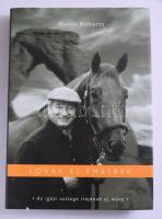 Monty Roberts: Lovak és emberek. Hogyan tehetjük gazdagabbá otthoni és munkahelyi kapcsolatainkat a Csatlakozás szelíd bölcsességével? Ford.: Sóskuthy György. Bp., 2001, Bastei Budapest, 240 p. Kiadói kartonált papírkötés, kiadói papír védőborítóban.