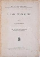 Vargyas Lajos: Áj falu zenei élete /Tanya, falu, mezőváros II./ Bp., 1941. Kir. M. Pázmány P.-Tud.egyetem Magyarságtudományi Int. 93 [3] p. , 29 [3] p. (kotta) Kiadói papírborítóban. /