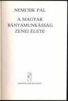Nemcsik Pál: A magyar bányamunkásság zenei élete Zeneműkiadó, 1986. 190p. Kiadói papírkötésben