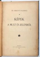 Ábrányi Kornél, id. Képek a mult és jelenből Bp. 1899. Pallas. 244 l. Kiadói, aranyozott félvászon kötésben,