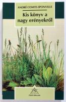André Comte-Sponville: Kis könyv a nagy erényekről. Ford.: Saly Noémi. Osiris Könyvtár. Filozófia. Bp.,2001., Osiris. Kiadói papírkötés.