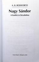 A. B. Bosworth: Nagy Sándor. A hódító és birodalma. Ford., az előszót írta, a rövidítésjegyzéket öss...
