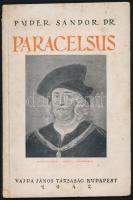 Puder Sándor: Paracelsus. Paracelsus magyar vonatkozá­saival. Dedikált! Budapest, 1942. Vajda János Társaság (Var­gya­si Máté ny.) 38 [2] p. Kiadói, illusztrált (Végh Gusztáv) kartonborítóban, j