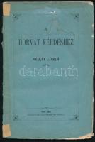 Szalay László: A horvát kérdéshez. Pest, 1861. Lauffer és Stolp. 1 sztl. lev. 94 l. kiadói kissé sérült papírborítóval