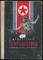 Méray Tibor: Tanuságtétel. Riportok a harcoló Koreáról. Bp., 1952, Szikra. Félvászon kötés, kopottas állapotban.