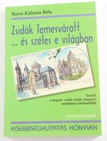Borsi-Kálmán Béla: Zsidók Temesvárott ... és széles e világban. Esszék a magyar-zsidó (zsidó-magyar) szimbiózis történetéből. A szerző, Borsi-Kálmán Béla (1948-) történész, műfordító, diplomata által Tamás Pál (1948-2024) szociológus részére DEDIKÁLT példány! Kisebbségkutatás Könyvek. Bp., 2014., Lucidus, 303+1 p. Kiadói papírkötés.