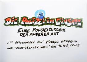 Michael Hendrich - Peter Lenz: Die Polizei im Einsatz. Eine Polizeichronik der anderen Art. Graz, 19...