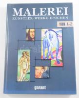 Malerei. Künstler, Werke, Epochen von A-Z. Renningen, 2005, Garant. Gazdag képanyaggal illusztrálva. Német nyelven. Kiadói kartonált papírkötés.