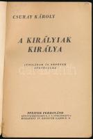 Csuray Károly: A királyiak királya. Attilának és népének történelme. Bp., [1943], Pfeifer Ferdinánd,...