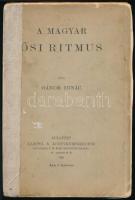 Gábor Ignác: A magyar ősi ritmus. Budapest, 1908. Lampel R. - Wodianer F. és Fiai (Franklin-Társulat ny.) 267 + [1] p. Gábor Ignác (1868-1945) műfordító, szerkesztő verstani munkái a korban élénk vitát váltottak ki. Ezen első, összehasonlító jellegű verstani munkáját két évtizedenként újabbak követték. Fűzve, ragasztott gerincű, enyhén foltos kiadói borítóban.