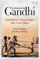 Understanding Gandhi. Gandhians in Coversation with Fred J. Blum. Edited by Usha Thakkar, Jayshree Mehta. New Delhi-Singapure, 2012, SAGE. Angol nyelven. Kiadói papírkötés.