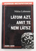 Niklas Luhmann: Látom azt, amit te nem látsz. Horror Metaphysicae. Bp., 1999, Osiris. Kiadói papírkö...