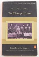 Jonathan Spence: To Change China. Western Advisers in China. New York, 2002., Penguin. Angol nyelven. Fekete-fehér fotókkal. Kiadói papírkötés.