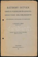 Lukinich mre: Báthory István erdélyi fejedelem és lengyel király (1533-1586.) emlékezete. Születésének négyszázadik évfordulóján Bp., 1935. Stephaneum Ny. 23 p. Tűzve, kiadói papírborítóban. lyukasztva