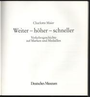 Charlotte Maier: Weiter - höher - schneller. Verkehrsgeschichte auf Marken und Medaillen. (Kiállítás...