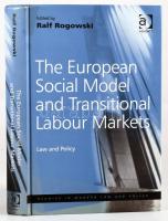 Ralf Rogowski: The European Social Model and Transitional Labour Markets. Law and Policy. Farnham, 2008., Ashgate. Angol nyelven. Kiadói kartonált papírkötés.