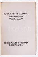 Janus Pannonius. Magyar költő magyarul. Berczeli A. Károly fordításai. Fógel József előszavával. N. ...