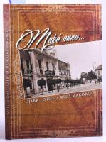 Halász Tamás (szerk.): Makó anno... újabb fotók a régi makóról. Makó, 2014, Generál Nyomda Kft. 000046. számú példány. Kartonált papírkötés. A könyv szerkesztője (Halász Tamás) és más készítői által (Dr. Tóth Ferenc, Forgó Géza, Medgyesi Pál és Urbancsok Zsolt) aláírt.