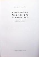 Göncz József - Bognár Béla: Kereskedelem Sopron Vármegyében dokumentumokon és képeslapokon. A soroza...