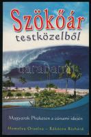 Homolya Orsolya - Rákócza Richárd: Szökőár testközelből. Magyarok Phuketen a cúnami idején. Az egyik szerző, Homolya Orsolya által DEDIKÁLT példány. hn., 2005, Bolt Kft. Fekete-fehér fotókkal. Kiadói papírkötés.