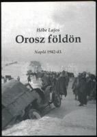 Hőbe Lajos: Orosz földön. Napló 1942-43. Veszprém, 2008., Viza Kft. Fekete-fehér fotókkal. Kiadói papírkötés.