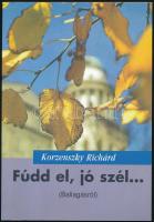 Korzenszky Richárd: Fúdd el, jó szél... (Ballagásról.) DEDIKÁLT! Tihany, 2000, Bencés Apátság. Kiadói papírkötés.