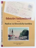 dr. Csontos Pál: Üdvözlettel Tótkomlósról - Pozdrav zo Slovenskéno Komlóša. 2001. A Tótkomlós Turizmusáért Egyesület. Kiadói kartonált papírkötés.