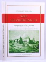 Göncz József - Bognár Béla: Szép Felvidékünk III. Kastélyépítők emléke kordokumentumokon és történelmi képeslapokon. A sorozat kilencedik albuma. Szép Sopronunk Kiadó Kft. 2007. 216 old. / Beautiful Upper Hungary on historical dokuments and postcards (Castle builders). The ninth album of the series, 2007. 216 pg.